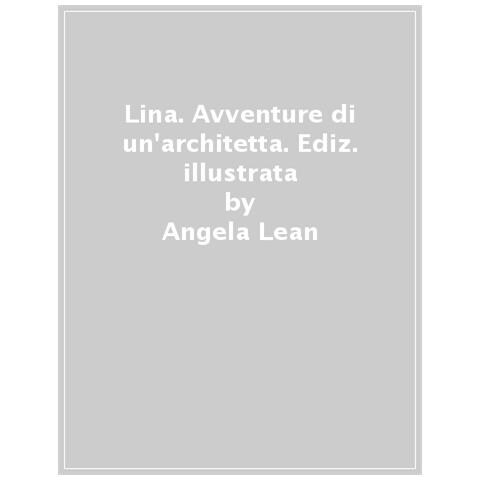 Angela Lean - Lina. Avventure Di Un'architetta. Ediz. A Colori - Foto 1