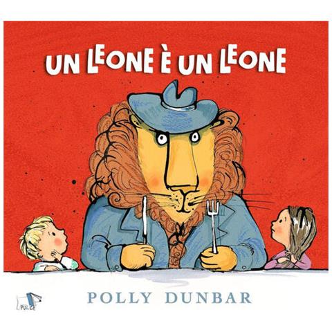 Polly Dunbar - Un Leone È Un Leone. Ediz. A Colori - Foto 2
