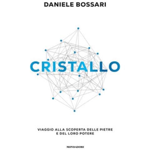 Daniele Bossari - Cristallo. Viaggio Alla Scoperta Delle Pietre E Del Loro Potere - Foto 1