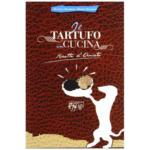 Marzio Mambrini - Il tartufo in cucina. Ricetta d'Amiata - Foto 1