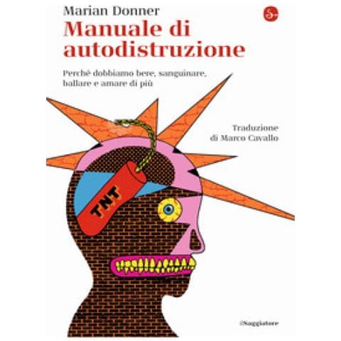 Marian Donner - Manuale Di Autodistruzione. Perché Dobbiamo Bere, Sanguinare, Ballare E Amare Di Più - Foto 1