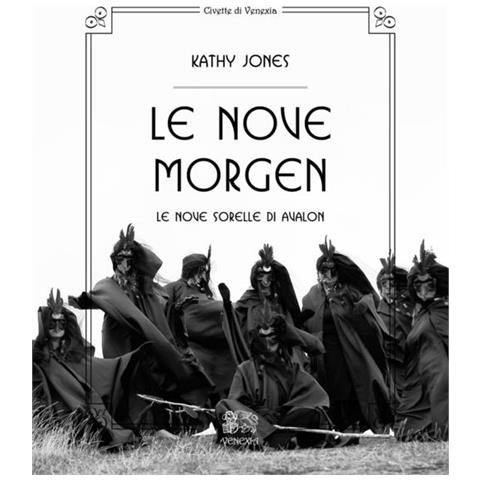 Kathy Jones - Le Nove Morgen. Le Nove Sorelle Di Avalon - Foto 2