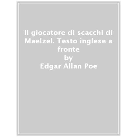 Edgar Allan Poe - Il Giocatore Di Scacchi Di Maelzel. Testo Ingle A Fronte - Foto 1