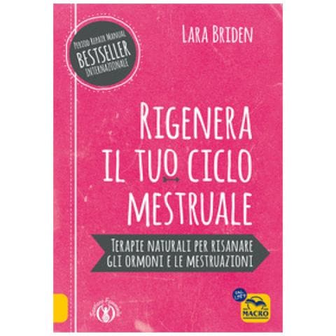 Lara Briden - Rigenera Il Tuo Ciclo Mestruale. Terapie Naturali Per Risanare Gli Ormonale E Le Mestruale - Foto 1