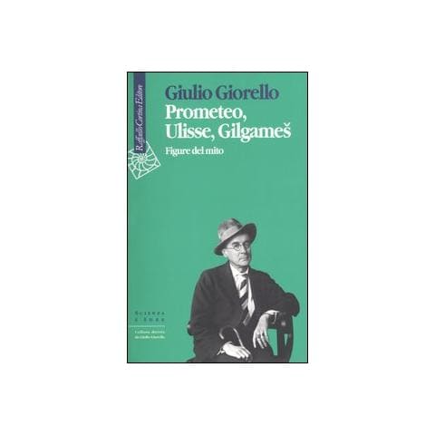Giulio Giorello - Prometeo, Ulisse, Gilgames. Figure del mito - Foto 2