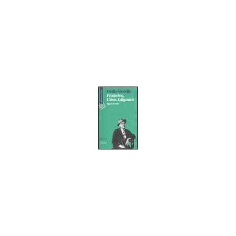 Giulio Giorello - Prometeo, Ulisse, Gilgames. Figure del mito - Foto 1