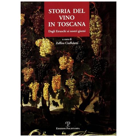 Z. Ciuffoletti - Storia del vino in Toscana. Dagli etruschi ai nostri giorni - Foto 3