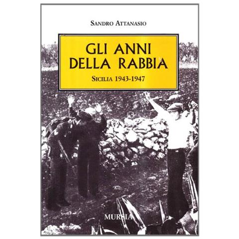 Sandro Attanasio - Gli anni della rabbia. Sicilia 1943-1947 - Foto 1