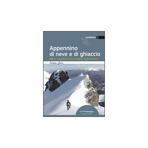Andrea Greci - Appennino di neve e di ghiaccio. Vol. 1: Appennino Tosco-Emiliano. Settore Ovest - Foto 1