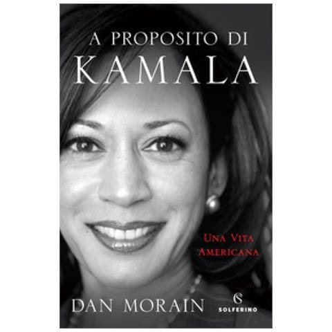 Dan Morain - A Proposito Di Kamala. Una Vita Americana - Foto 1