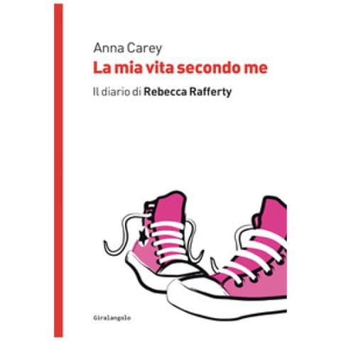 Anna Carey - La Mia Vita Secondo Me. Il Diario Di Rebecca Rafferty - Foto 1