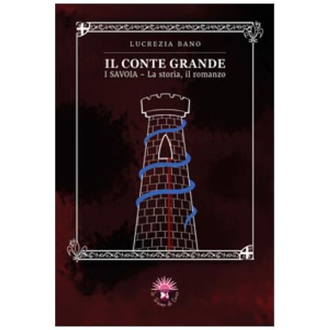 Lucrezia Bano - Il Conte Grande. I Savoia. La Storia, Il Romanzo - Foto 1