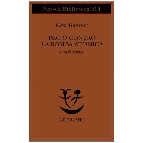 Elsa Morante - Pro o contro la bomba atomica e altri scritti - Foto 1