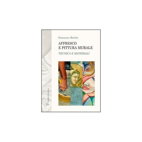 Francesca Bertini - Affresco e pittura murale. Tecnica e materiali - Foto 1