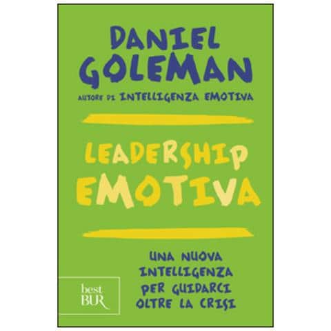 Leadership emotiva. Una nuova intelligenza per guidarci oltre la crisi - Foto 3