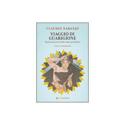 Claudio Naranjo - Viaggio di guarigione. Il potenziale della terapia psichedelica - Foto 2