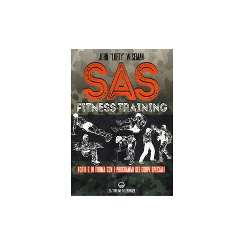 John «Lofty» Wiseman - SAS fitness training. Forti e in forma con i programmi dei corpi speciali - Foto 2