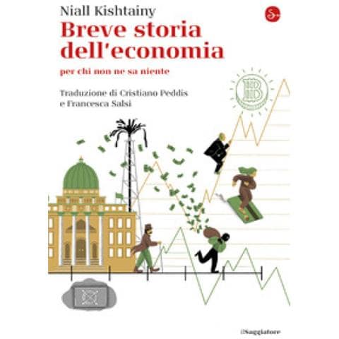 Niall Kishtainy - Breve Storia Dell'economia Per Chi Non Ne Sa Niente - Foto 1