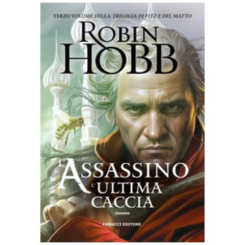 Robin Hobb - L'assassino. L'ultima Caccia. Trilogia Di Fitz E Del Matto. Vol. 3 - Foto 1