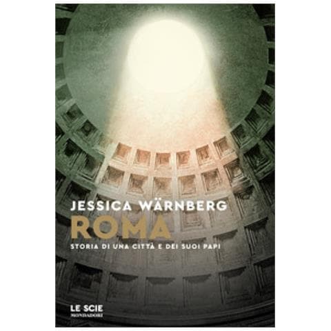 Jessica Wärnberg - Roma. Storia Di Una Citta E Dei Suoi Papi - Foto 1