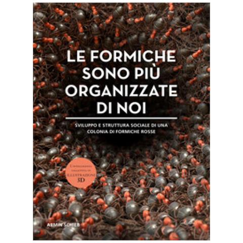 Armin Schieb - Le Formiche Sono Più Organizzate Di Noi. Ediz. Illustrata - Foto 1