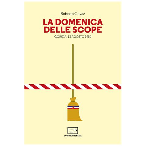 Roberto Covaz - La Domenica delle scope. Gorizia, 13 agosto 1950 - Foto 1