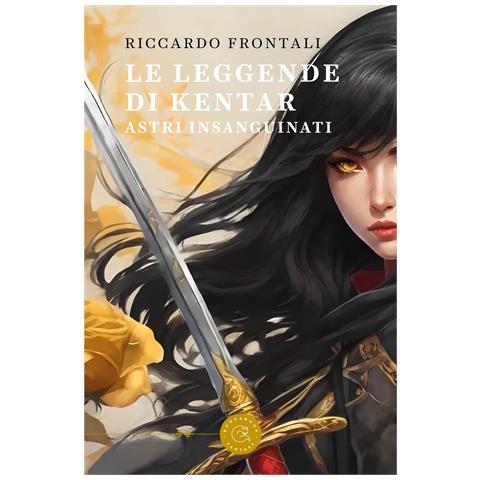Riccardo Frontali - Le leggende di Kentar. Astri insanguinati - Foto 1