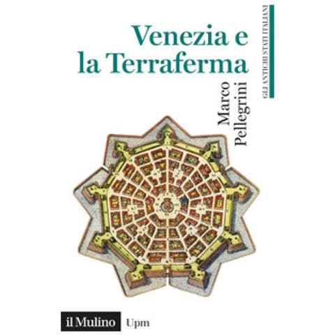 Marco Pellegrini - Venezia E La Terraferma. 1404-1797. Gli Antichi Stati Italiani - Foto 1