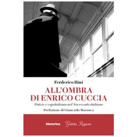 Federico Bini - All'ombra Di Enrico Cuccia. Potere E Capitalismo Nel Novecento Italiano - Foto 1