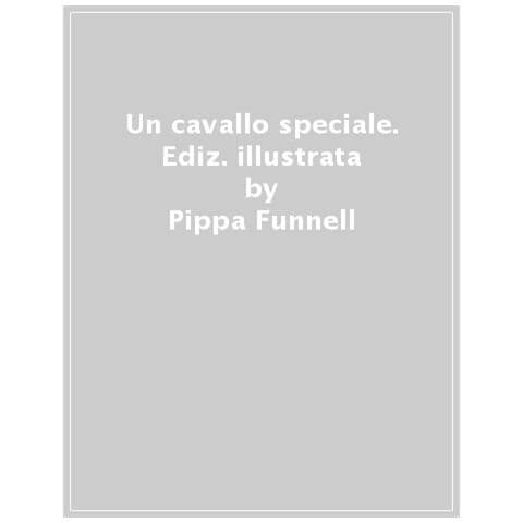 Pippa Funnl - Un Cavallo Speciale. Storie Di Cavalli. Ediz. Illustrata - Foto 1