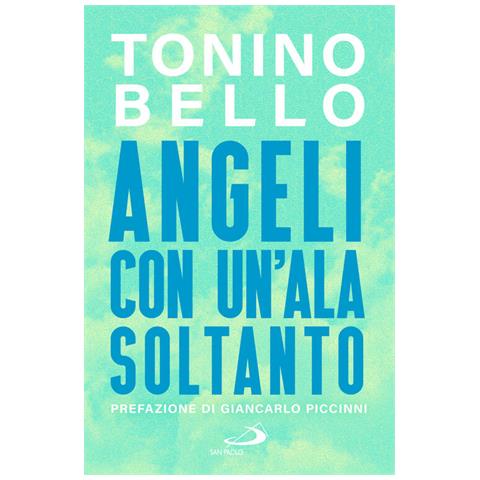Tonino Bello - Angeli con un'ala soltanto - Foto 1