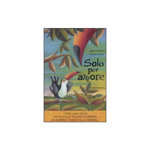 Sabina Colloredo - Solo per amore. Ediz. illustrata - Foto 1