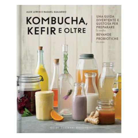 Alex Lewin - Kombucha, kefir e oltre. Una guida divertente e gustosa per preparare le vostre bevande probiotiche in casa - Foto 1