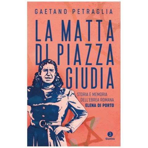 Gaetano Petraglia - La Matta Di Piazza Giudia. Storia E Memoria Dell'ebrea Romana Elena Di Porto - Foto 1