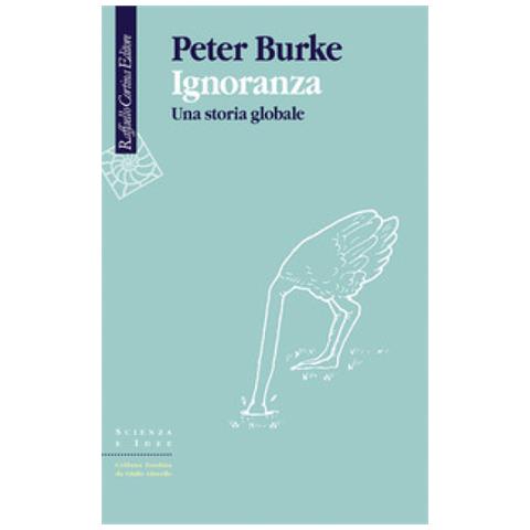 Peter Burke - Ignoranza. Una Storia Globale - Foto 1
