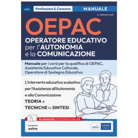 Alessia Sebastianelli - OEPAC. Operatore Educativo per l'Autonomia e la Comunicazione. Manuale per i corsi di qualifica di OEPAC, assistente educativo culturale, operatore di sostegno educativo. Con Contenuto digitale (fornito elettronicamente) - Foto 1