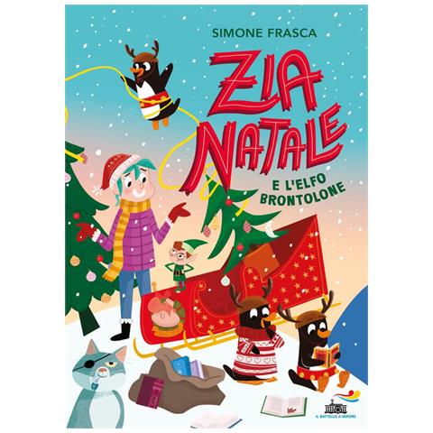 Simone Frasca - Zia Natale e l'elfo brontolone. Ediz. a colori - Foto 1