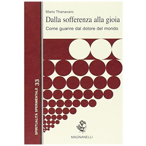 Mario Thanavaro - Dalla sofferenza alla gioia. Come guarire dal dolore del mondo - Foto 1