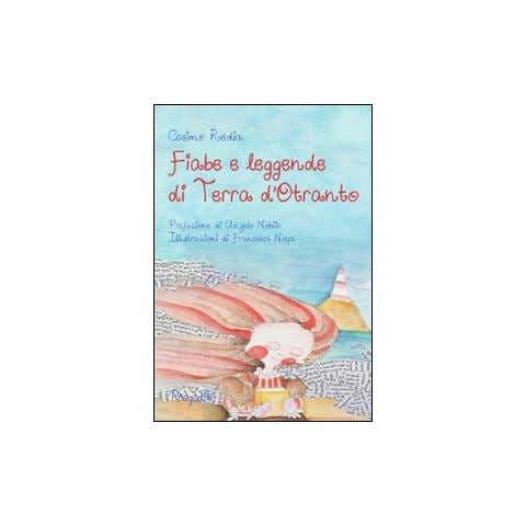 Cosimo Rodia - Fiabe e leggende di terra d'Otranto - Foto 1