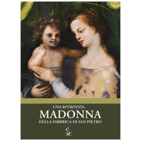 Angelo Comastri - Una ritrovata Madonna della Fabbrica di San Pietro. Catalogo della mostra (Torino, 12 maggio-16 luglio 2018). Ediz. illustrata - Foto 1