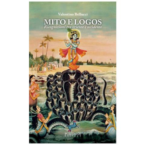 Valentino Bellucci - Mito E Logos. Ricognizioni Tra Oriente E Occidente - Foto 1