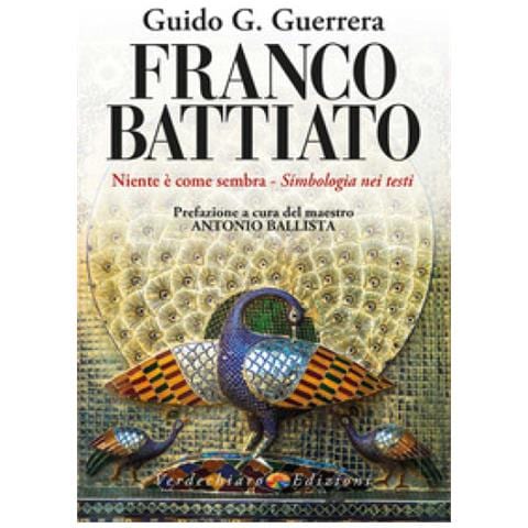 Guido Guidi Guerrera - Franco Battiato. Niente è come sembra. Simbologia nei testi - Foto 1