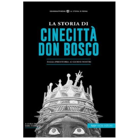 Sara Fabrizi - La storia di Cinecittà Don Bosco. Dalla preistoria ai giorni nostri - Foto 1