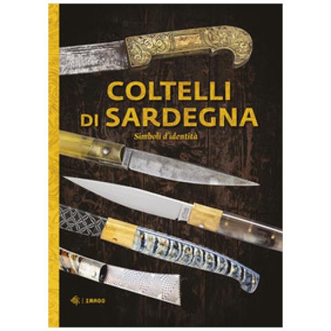 Coltelli Di Sardegna. Simboli D'identità. Ediz. Illustrata - Foto 1