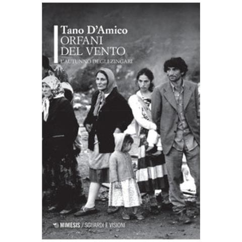 Tano D'amico - Orfani Del Vento. L'autunno Degli Zingari. Ediz. Illustrata - Foto 1
