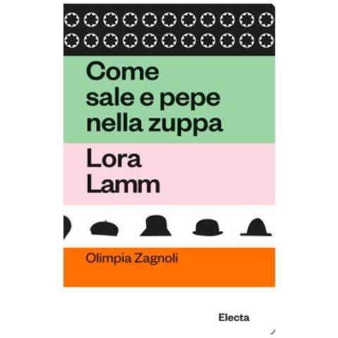 Olimpia Zagnoli - Come Sale E Pepe Nella Zuppa. Lora Lamm - Foto 1
