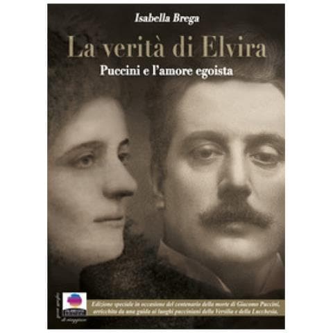 Isabella Brega - La Verità Di Elvira. Puccini E L'amore Egoista. Ediz. Ampliata - Foto 1