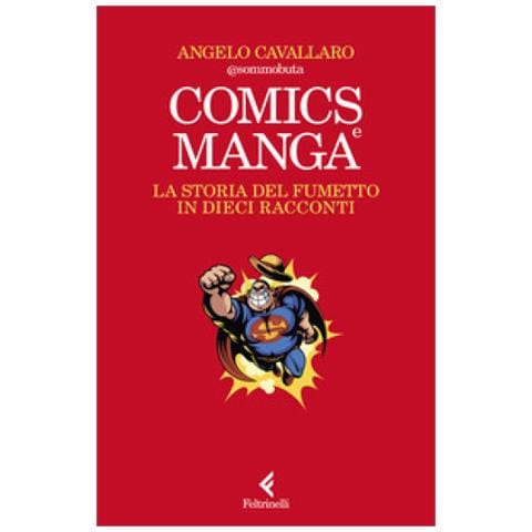 Angelo Cavallaro - Comics e manga. La storia del fumetto in dieci racconti - Foto 1