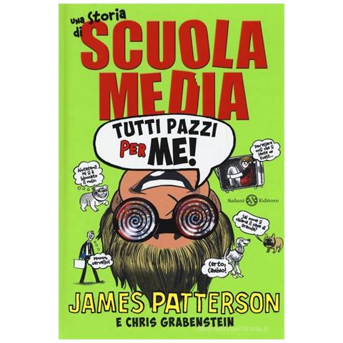 James Patterson - Tutti pazzi per me! Una storia di scuola media. Nuova ediz. - Foto 1