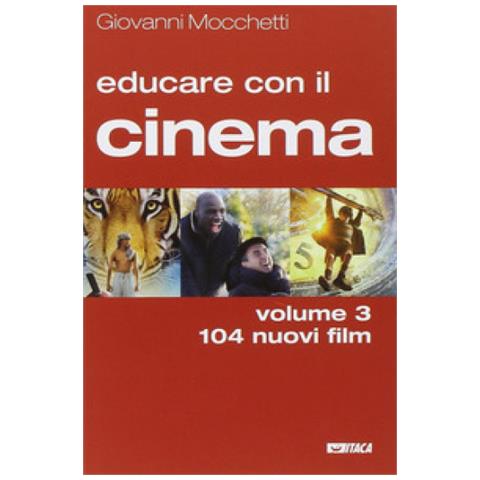 Giovanni Mocchetti - Educare con il cinema. Vol. 3: 104 nuovi film - Foto 2